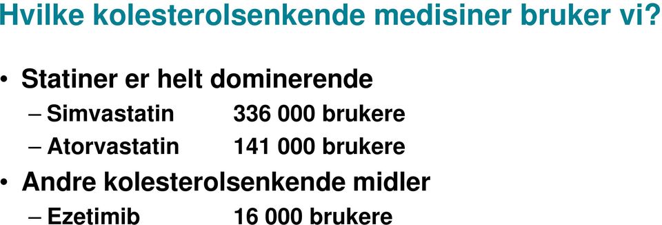 000 brukere Atorvastatin 141 000 brukere Andre