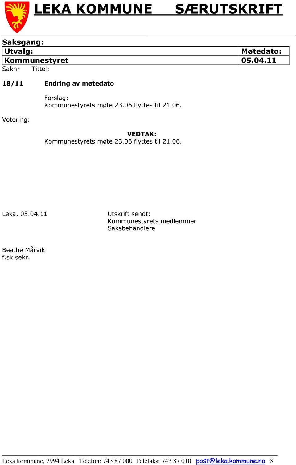 06. VEDTAK: Kommunestyrets møte 23.06 flyttes til 21.06. Leka, 05.04.
