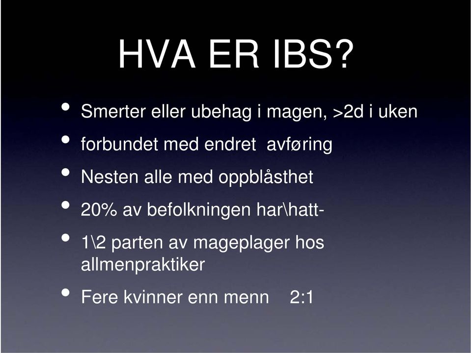 med endret avføring Nesten alle med oppblåsthet 20%