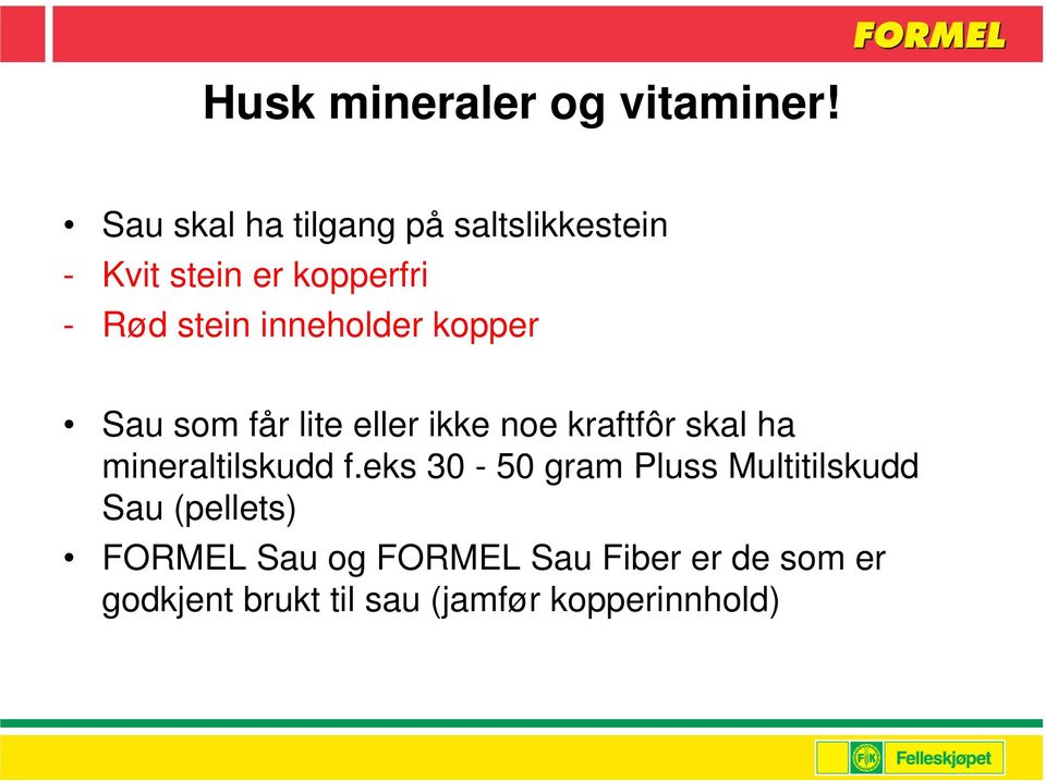 inneholder kopper Sau som får lite eller ikke noe kraftfôr skal ha mineraltilskudd