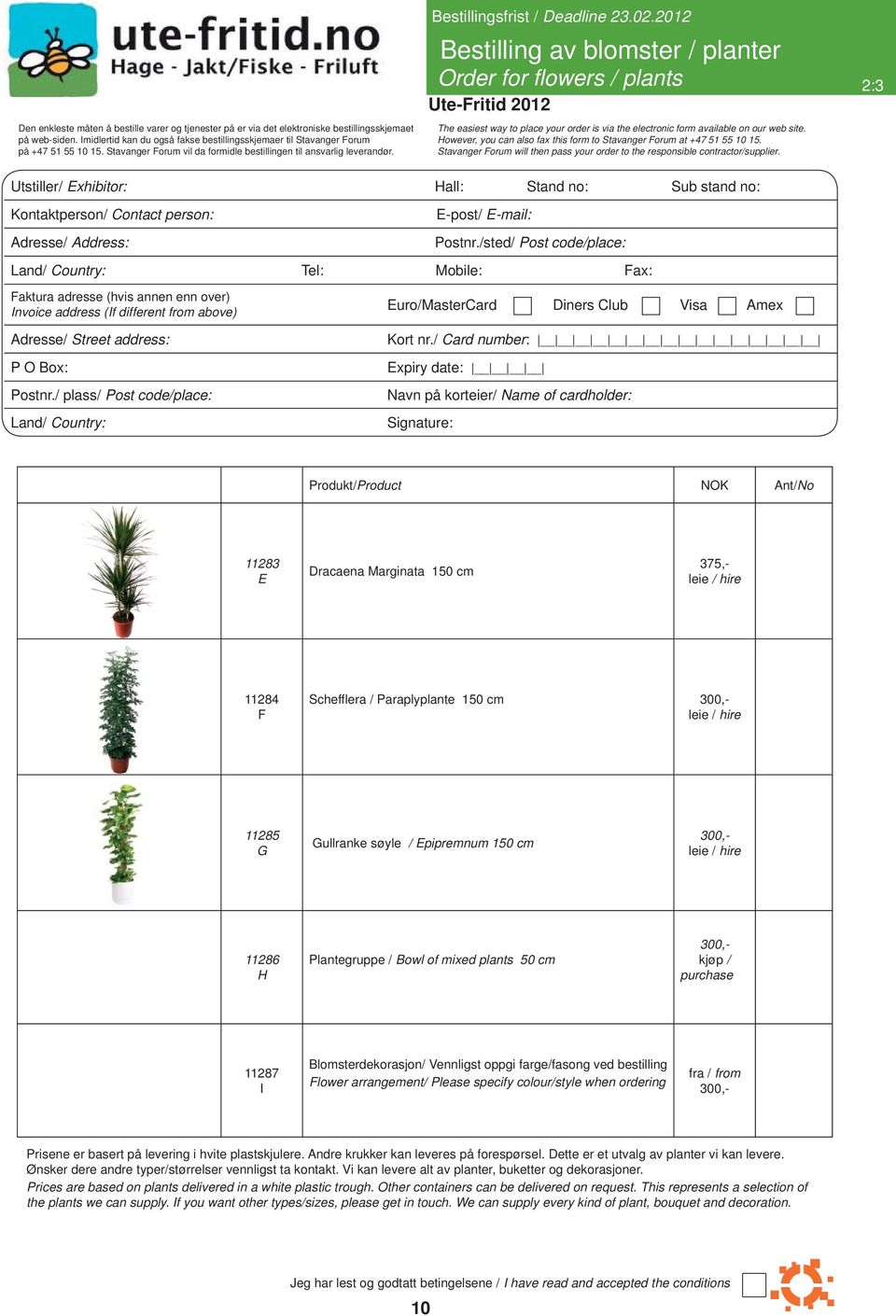 2012 Bestilling av blomster / planter Order for flowers / plants 2:3 The easiest way to place your order is via the electronic form available on our web site.