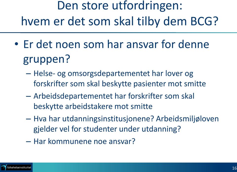 Helse- og omsorgsdepartementet har lover og forskrifter som skal beskytte pasienter mot smitte