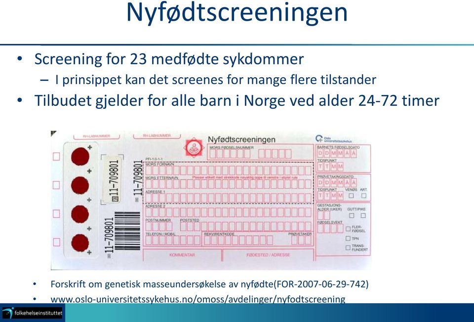 ved alder 24-72 timer Forskrift om genetisk masseundersøkelse av