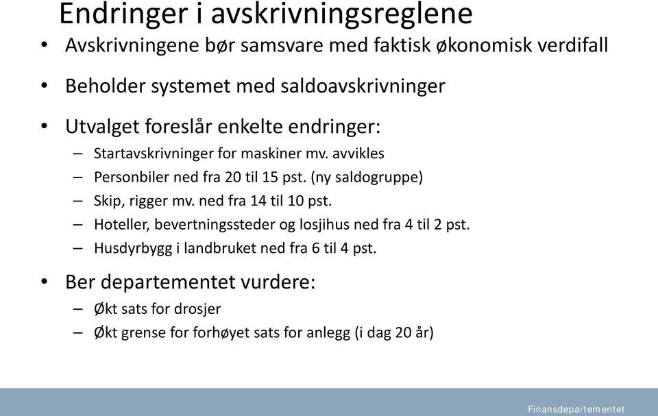 avvikles Personbiler ned fra 20 til 15 pst. (ny saldogruppe) Skip, rigger mv. ned fra 14 til 10 pst.