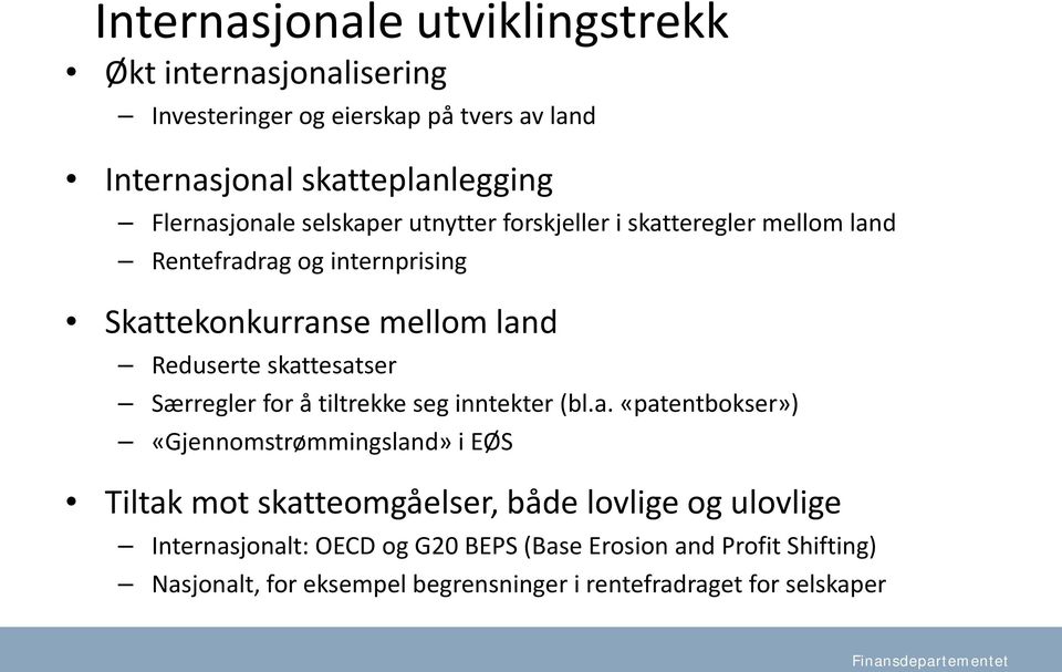 skattesatser Særregler for å tiltrekke seg inntekter (bl.a. «patentbokser») «Gjennomstrømmingsland» i EØS Tiltak mot skatteomgåelser, både