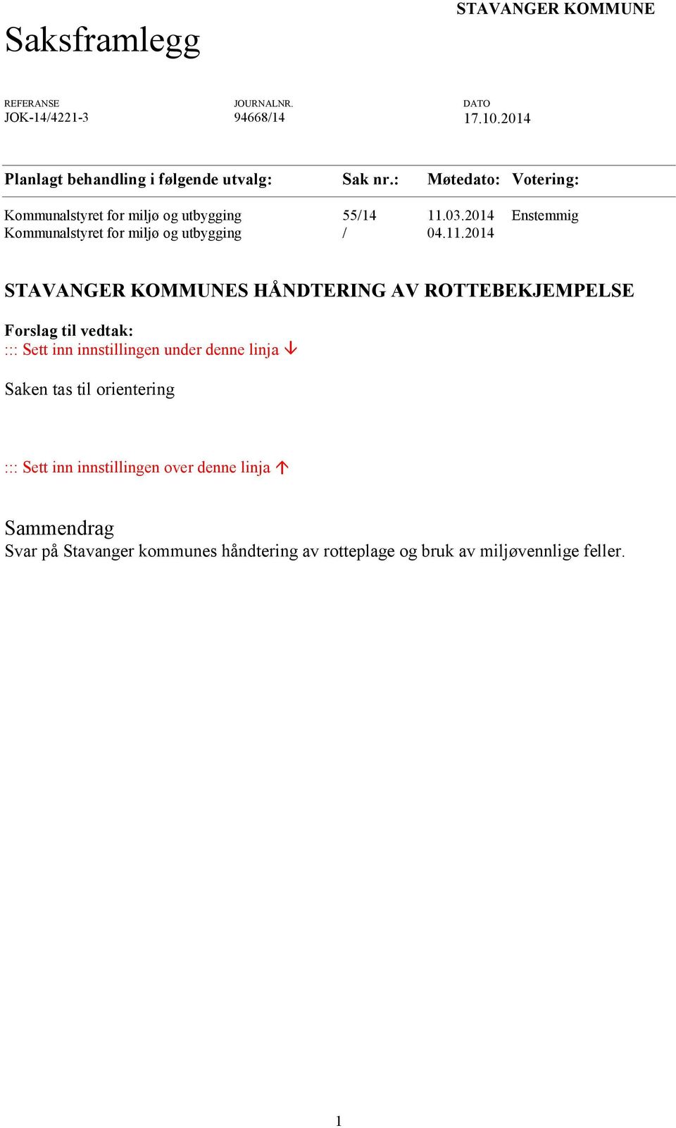03.2014 Enstemmig Kommunalstyret for miljø og utbygging / 04.11.