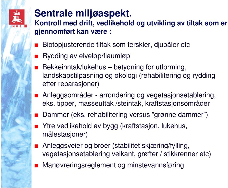 Bekkeinntak/lukehus betydning for utforming, landskapstilpasning og økologi (rehabilitering og rydding etter reparasjoner) Anleggsområder - arrondering og