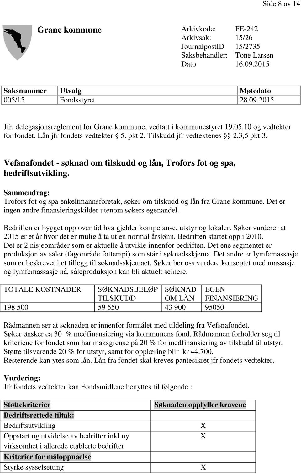 Vefsnafondet - søknad om tilskudd og lån, Trofors fot og spa, bedriftsutvikling. Sammendrag: Trofors fot og spa enkeltmannsforetak, søker om tilskudd og lån fra Grane kommune.