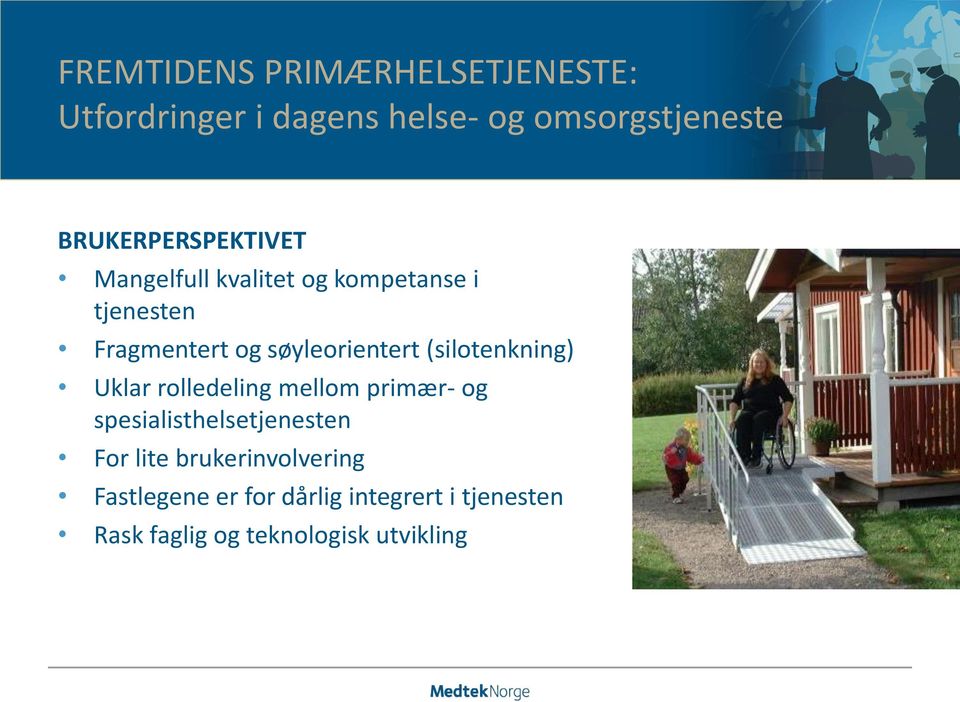 søyleorientert (silotenkning) Uklar rolledeling mellom primær- og spesialisthelsetjenesten