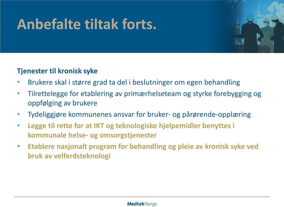 etablering av primærhelseteam og styrke forebygging og oppfølging av brukere Tydeliggjøre kommunenes ansvar for bruker-