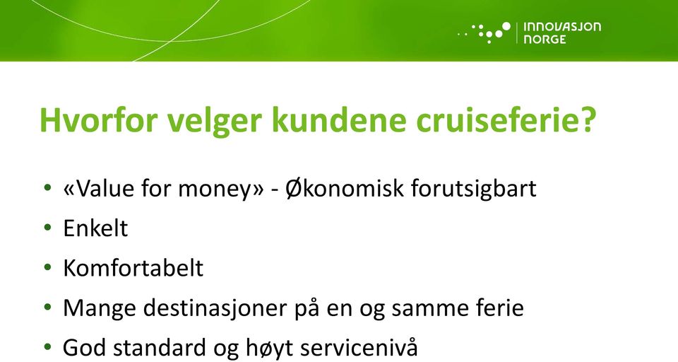 Enkelt Komfortabelt Mange destinasjoner på