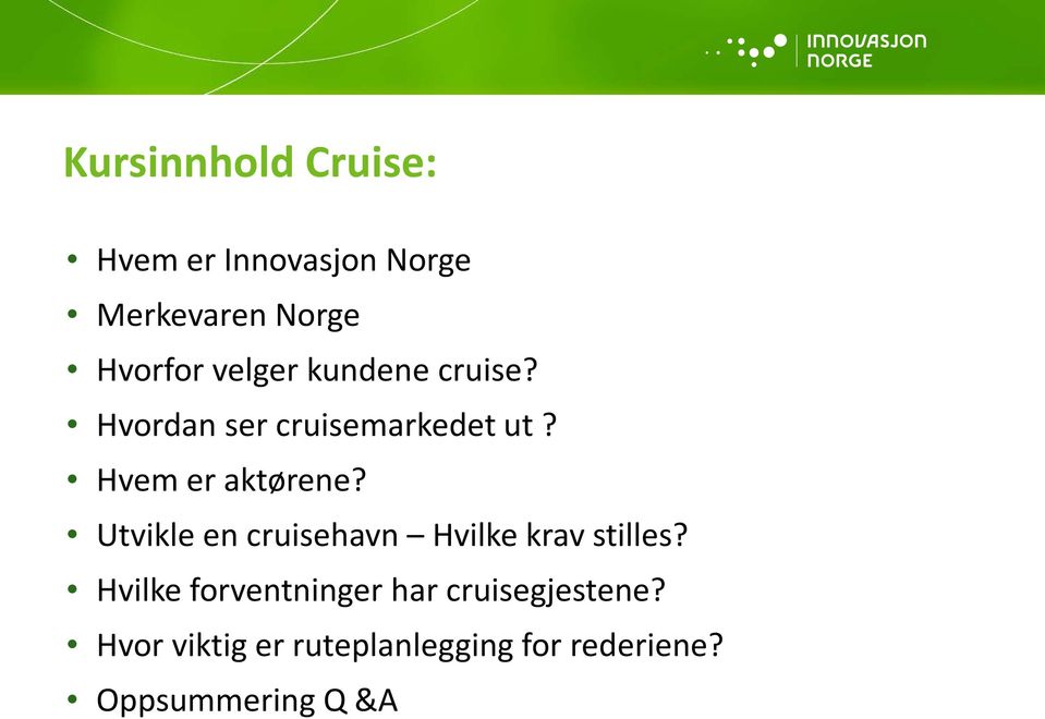 Utvikle en cruisehavn Hvilke krav stilles?