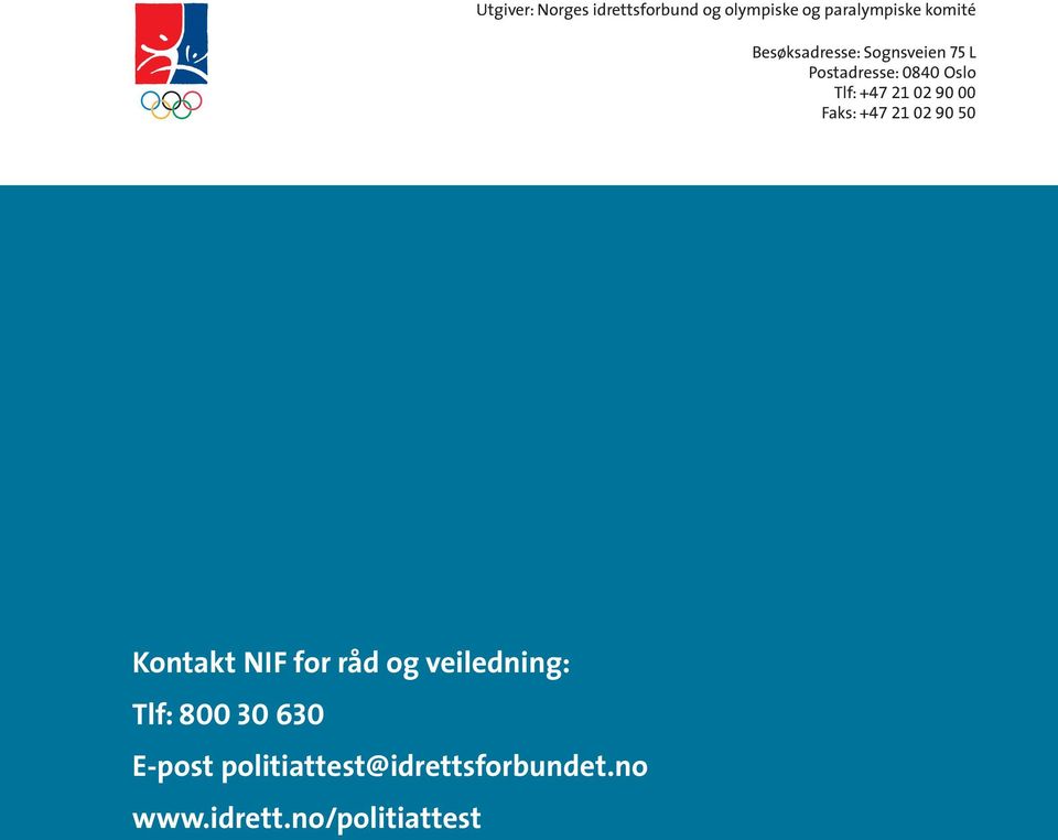 90 00 Faks: +47 21 02 90 50 Kontakt NIF for råd og veiledning: Tlf: