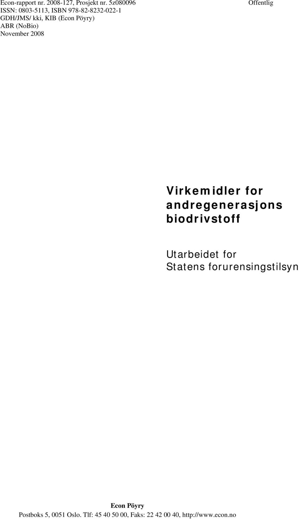 (NoBio) November 2008 Offentlig Virkemidler for andregenerasjons biodrivstoff