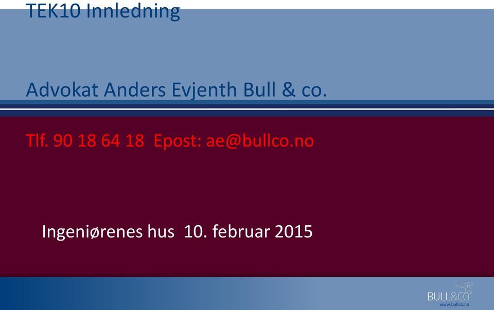 90 18 64 18 Epost: ae@bullco.