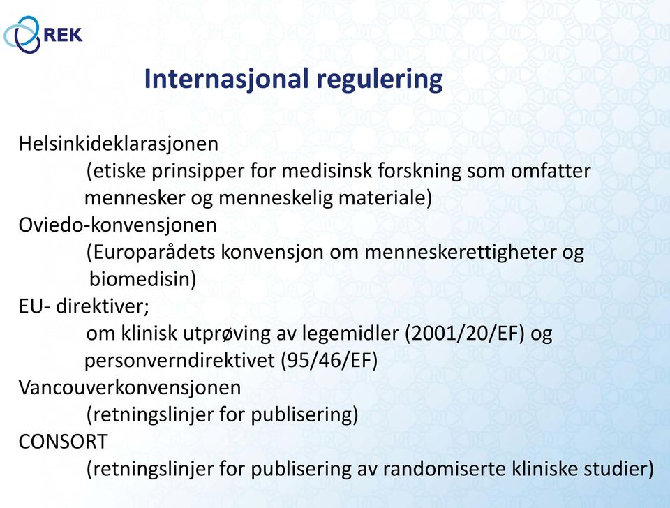 direktiver; om klinisk utprøving av legemidler (2001/20/EF) og personverndirektivet (95/46/EF)