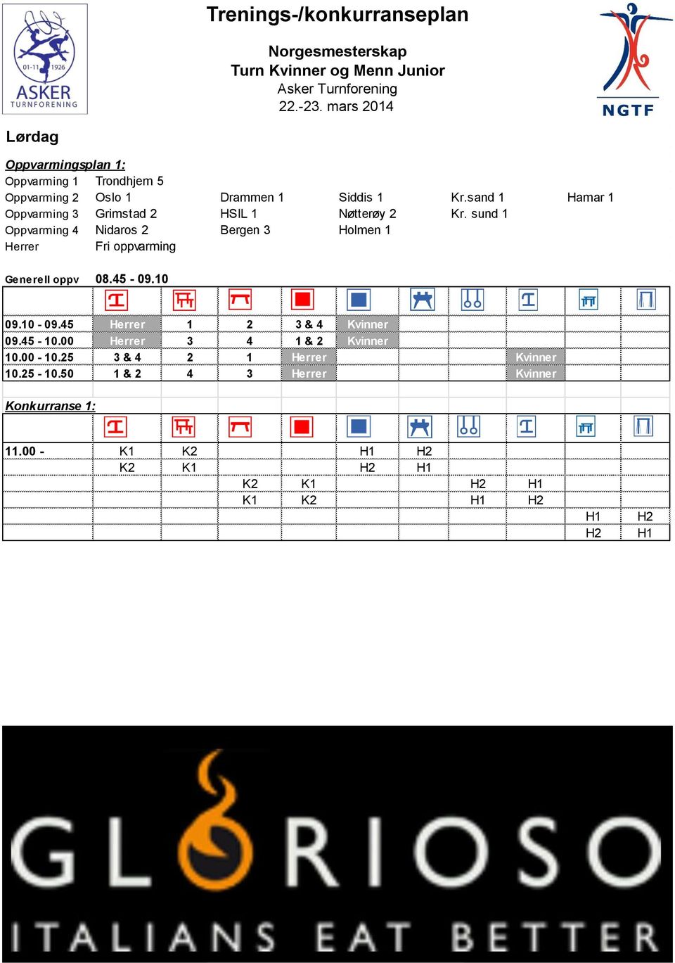 sund 1 Hamar 1 Generell oppv 08.45-09.10 09.10-09.45 Herrer 1 2 3 & 4 Kvinner 09.45-10.00 Herrer 3 4 1 & 2 Kvinner 10.00-10.