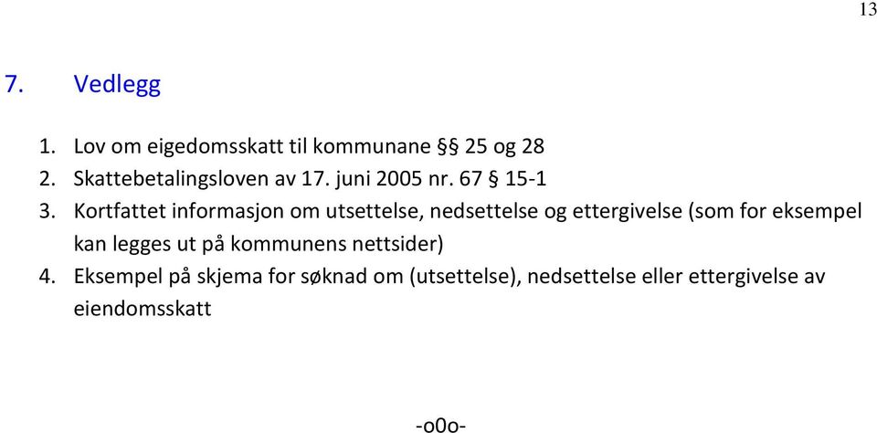 Kortfattet informasjon om utsettelse, nedsettelse og ettergivelse (som for eksempel