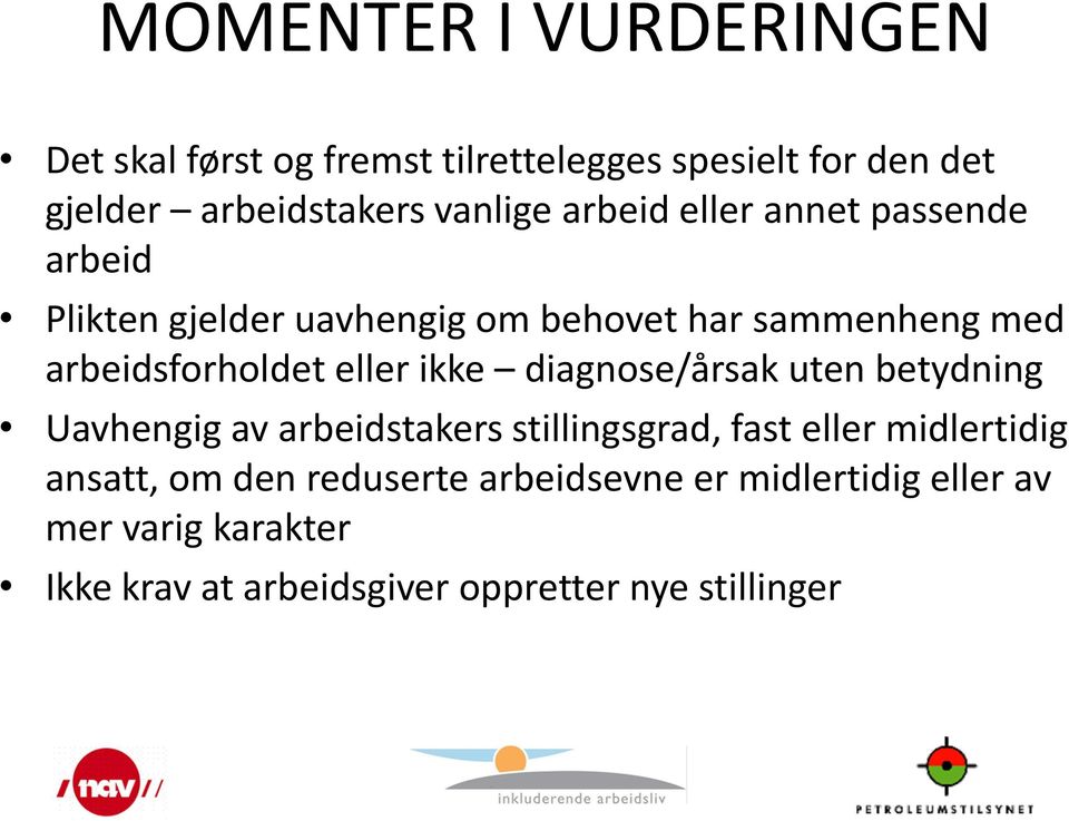 ikke diagnose/årsak uten betydning Uavhengig av arbeidstakers stillingsgrad, fast eller midlertidig ansatt, om den