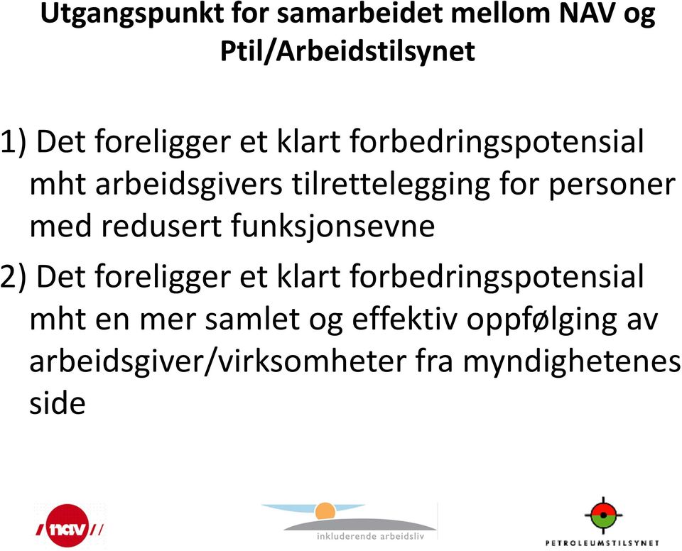 redusert funksjonsevne 2) Det foreligger et klart forbedringspotensial mht en mer