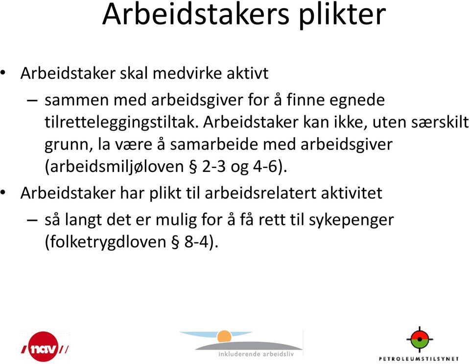 Arbeidstaker kan ikke, uten særskilt grunn, la være å samarbeide med arbeidsgiver