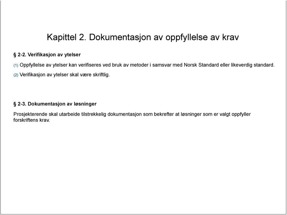 Norsk Standard eller likeverdig standard. (2) Verifikasjon av ytelser skal være skriftlig. 2-3.