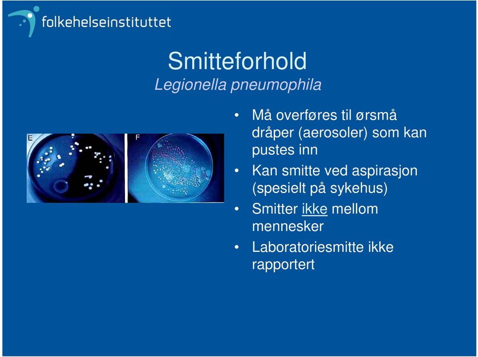 smitte ved aspirasjon (spesielt på sykehus) Smitter