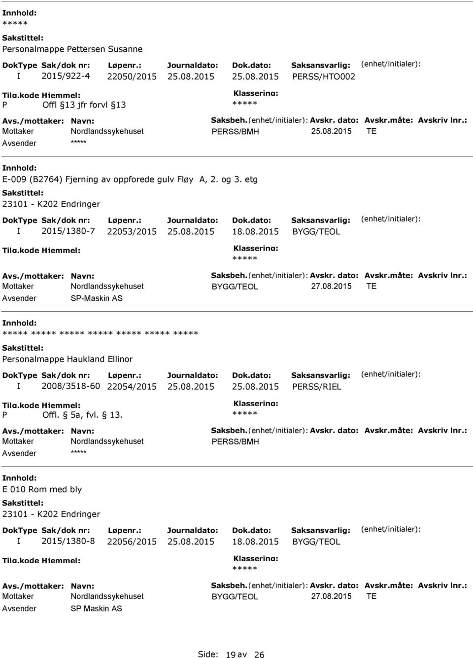 2015 27.08.2015 TE S-Maskin AS ersonalmappe Haukland Ellinor 2008/3518-60 22054/2015 ERSS/REL Offl.