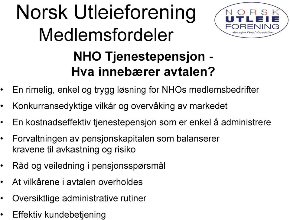 En kostnadseffektiv tjenestepensjon som er enkel å administrere Forvaltningen av pensjonskapitalen som