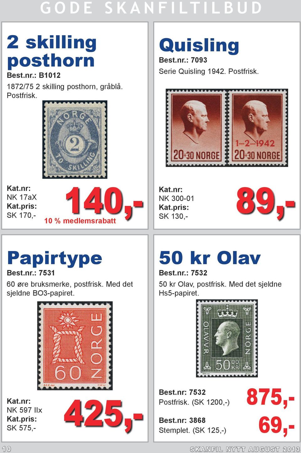 : 7531 60 øre bruksmerke, postfrisk. Med det sjeldne BO3-papiret. 50 kr Olav Best.nr.: 7532 50 kr Olav, postfrisk.