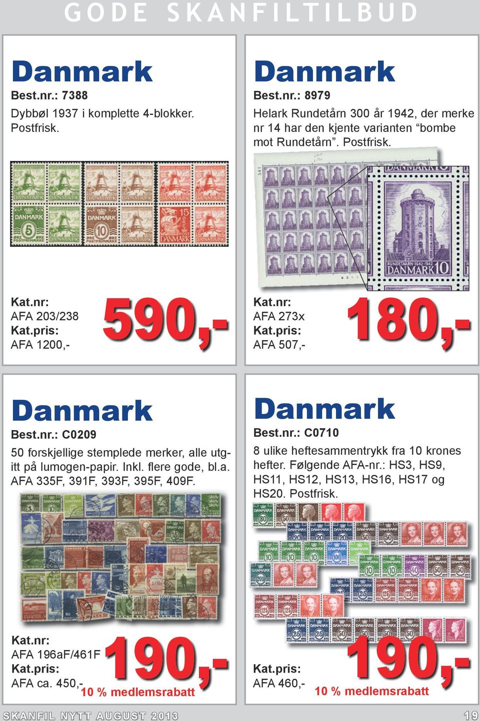 flere gode, bl.a. AFA 335F, 391F, 393F, 395F, 409F. Danmark Best.nr.: C0710 8 ulike heftesammentrykk fra 10 krones hefter. Følgende AFA-nr.