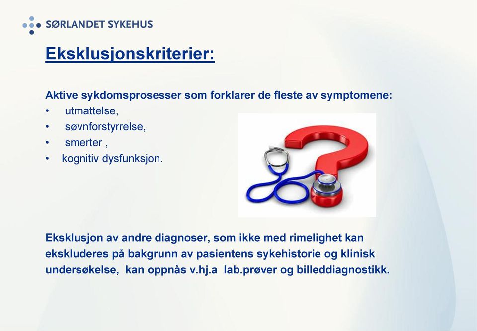 Eksklusjon av andre diagnoser, som ikke med rimelighet kan ekskluderes på bakgrunn