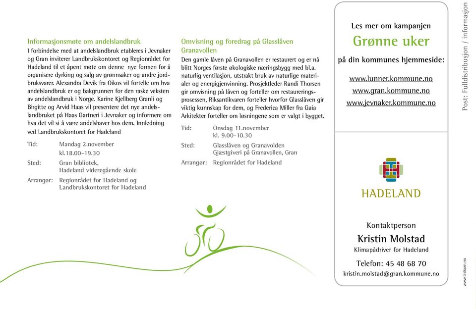 Karine Kjellberg Granli og Birgitte og Arvid Haas vil presentere det nye andelslandbruket på Haas Gartneri i Jevnaker og informere om hva det vil si å være andelshaver hos dem.