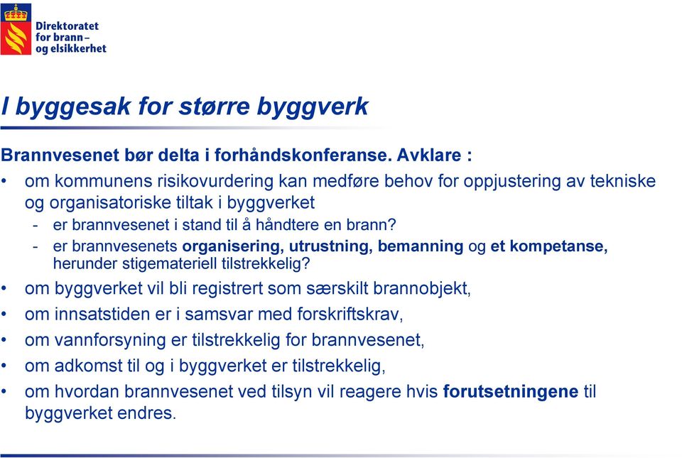 en brann? - er brannvesenets organisering, utrustning, bemanning og et kompetanse, herunder stigemateriell tilstrekkelig?