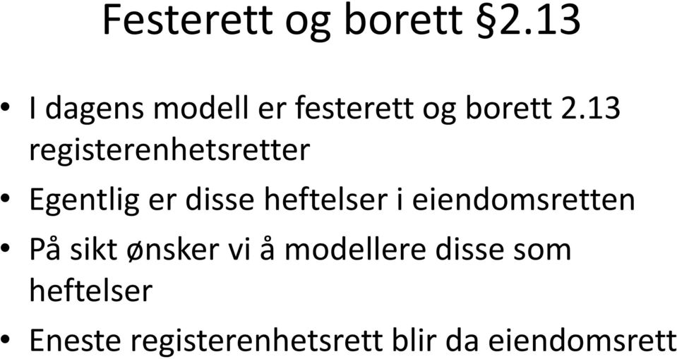 13 registerenhetsretter Egentlig er disse heftelser i