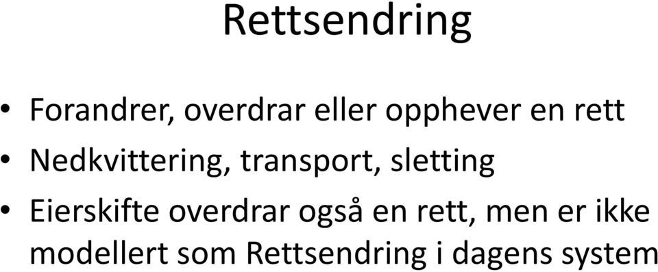 sletting Eierskifte overdrar også en rett,