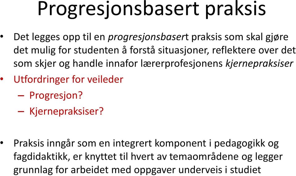 kjernepraksiser Utfordringer for veileder Progresjon? Kjernepraksiser?