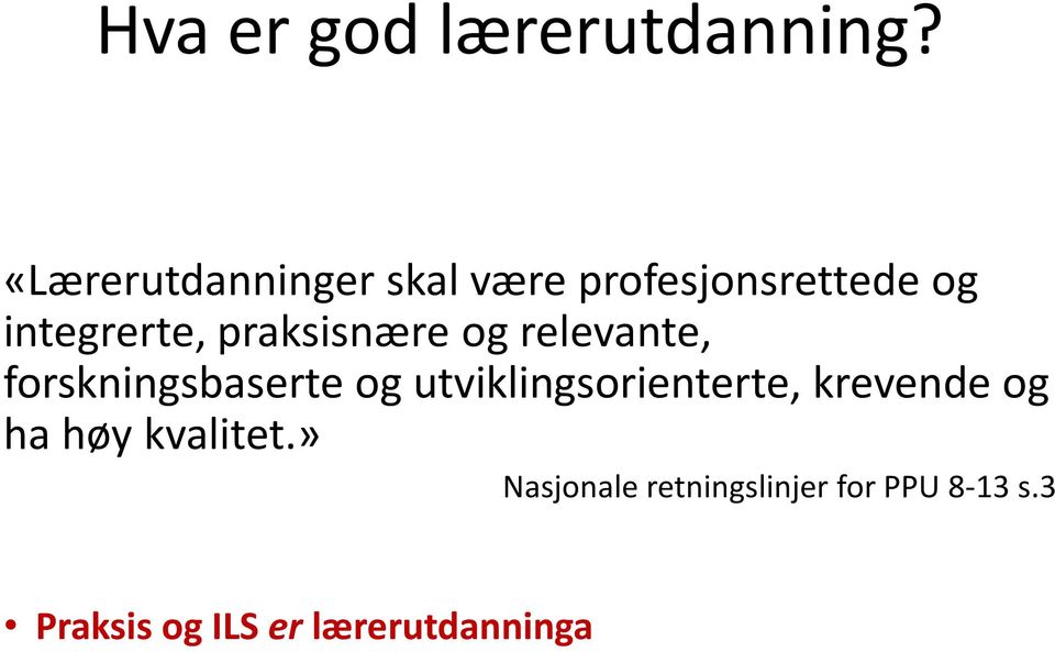 praksisnære og relevante, forskningsbaserte og