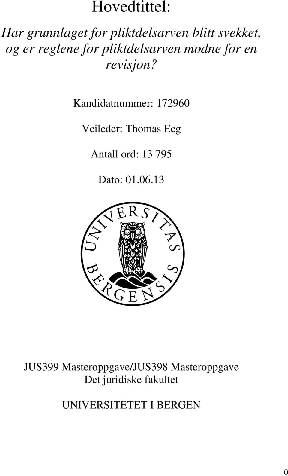 Kandidatnummer: 172960 Veileder: Thomas Eeg Antall ord: 13 795 Dato: 01.