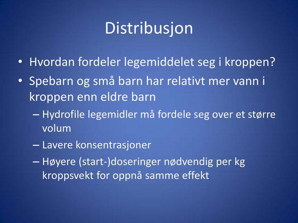 Hydrofile legemidler må fordele seg over et større volum Lavere