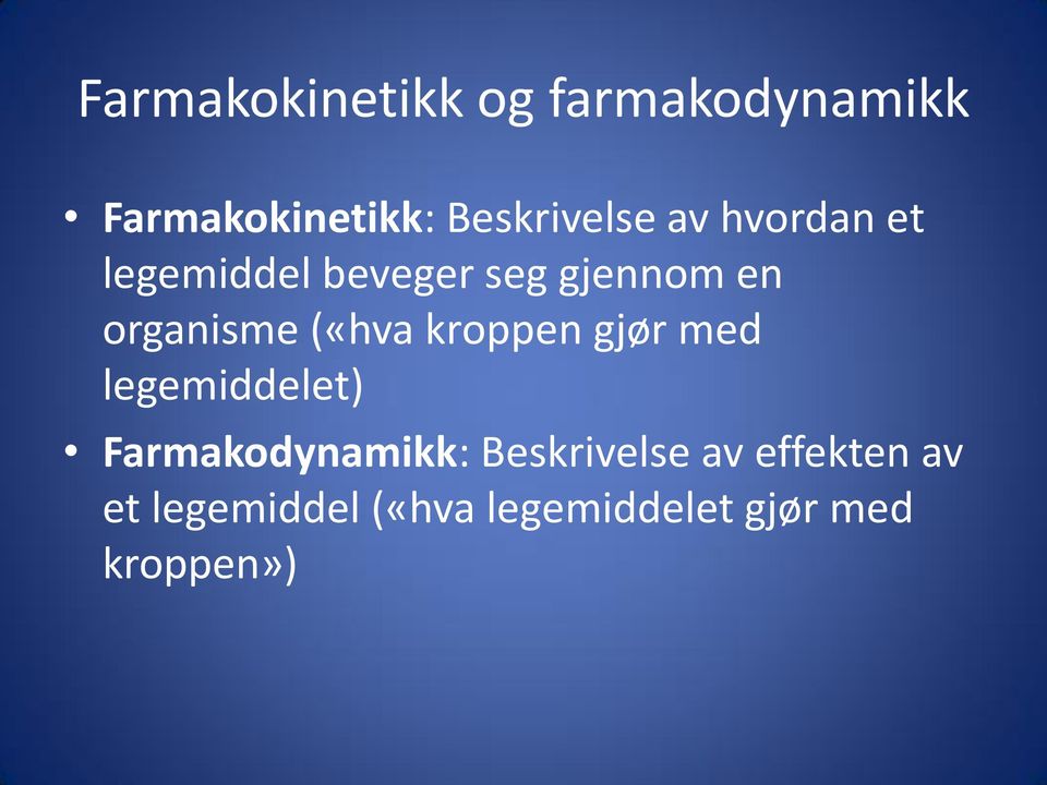 kroppen gjør med legemiddelet) Farmakodynamikk: Beskrivelse av