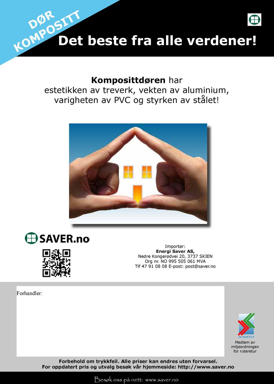 Importør: Energi Saver AS, Nedre Kongerødvei 20, 3737 SKIEN Org nr.