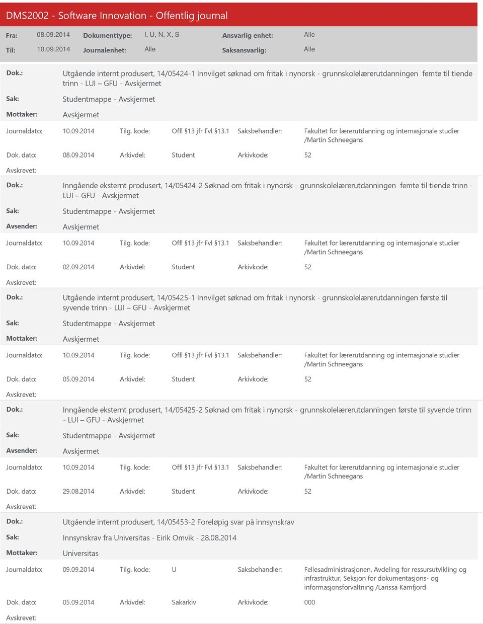 2014 Arkivdel: Student tgående internt produsert, 14/05425-1 Innvilget søknad om fritak i nynorsk - grunnskolelærerutdanningen første til syvende trinn - LI GF - Studentmappe - Dok. dato: 05.09.