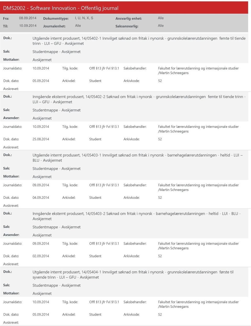 2014 Arkivdel: Student tgående internt produsert, 14/05403-1 Innvilget søknad om fritak i nynorsk - barnehagelærerutdanningen - heltid - LI BL - Studentmappe - Dok. dato: 04.09.