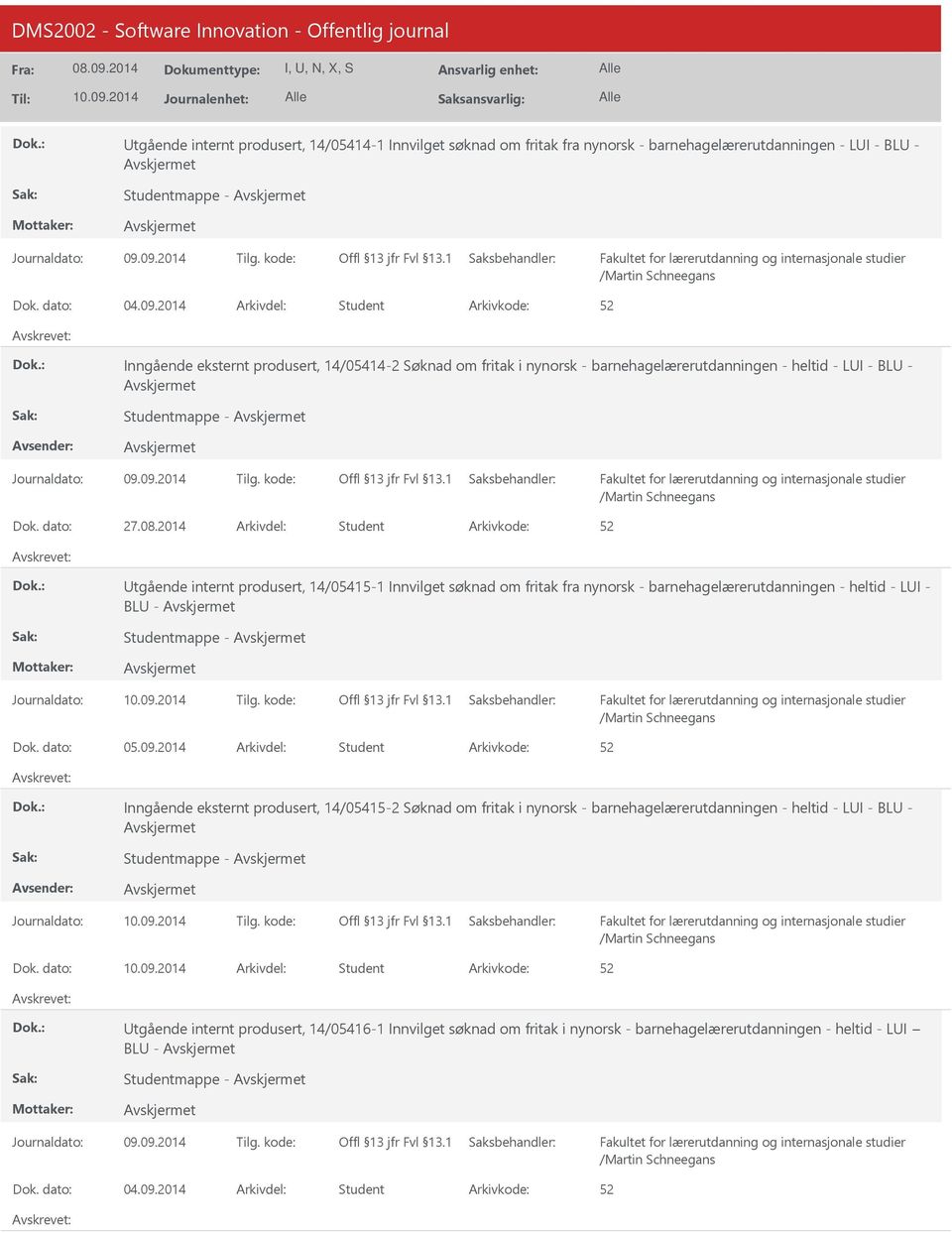 2014 Arkivdel: Student tgående internt produsert, 14/05415-1 Innvilget søknad om fritak fra nynorsk - barnehagelærerutdanningen - heltid - LI - BL - Studentmappe - Dok. dato: 05.09.