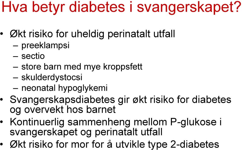 skulderdystocsi neonatal hypoglykemi Svangerskapsdiabetes gir økt risiko for diabetes og