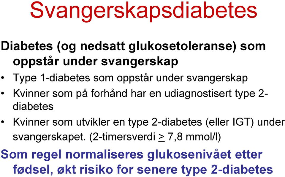 diabetes Kvinner som utvikler en type 2-diabetes (eller IGT) under svangerskapet.