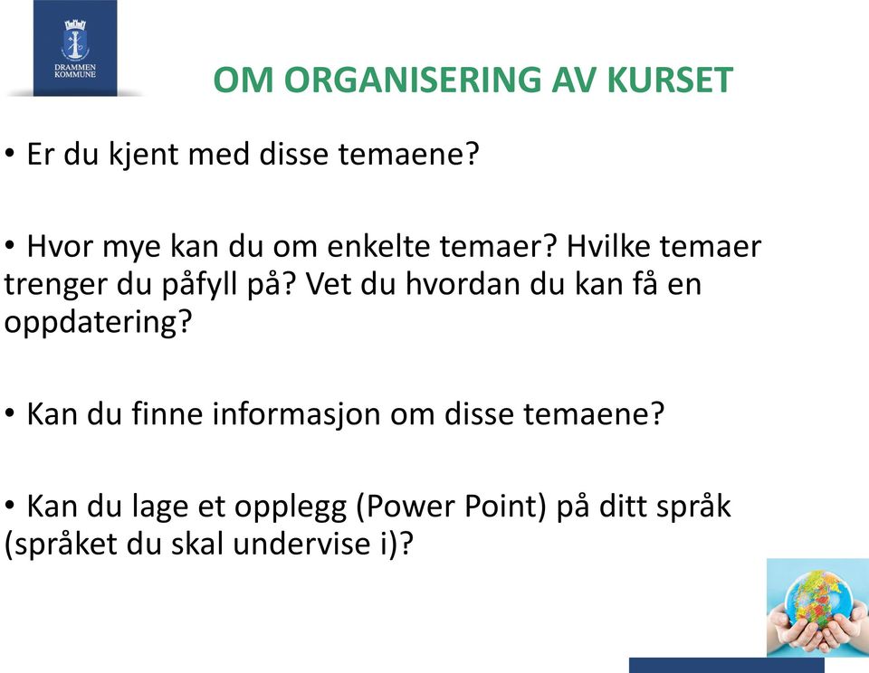 Vet du hvordan du kan få en oppdatering?