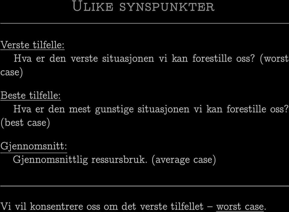 (worst case) Beste tilfelle: Hva er den mest gunstige situasjonen vi kan 