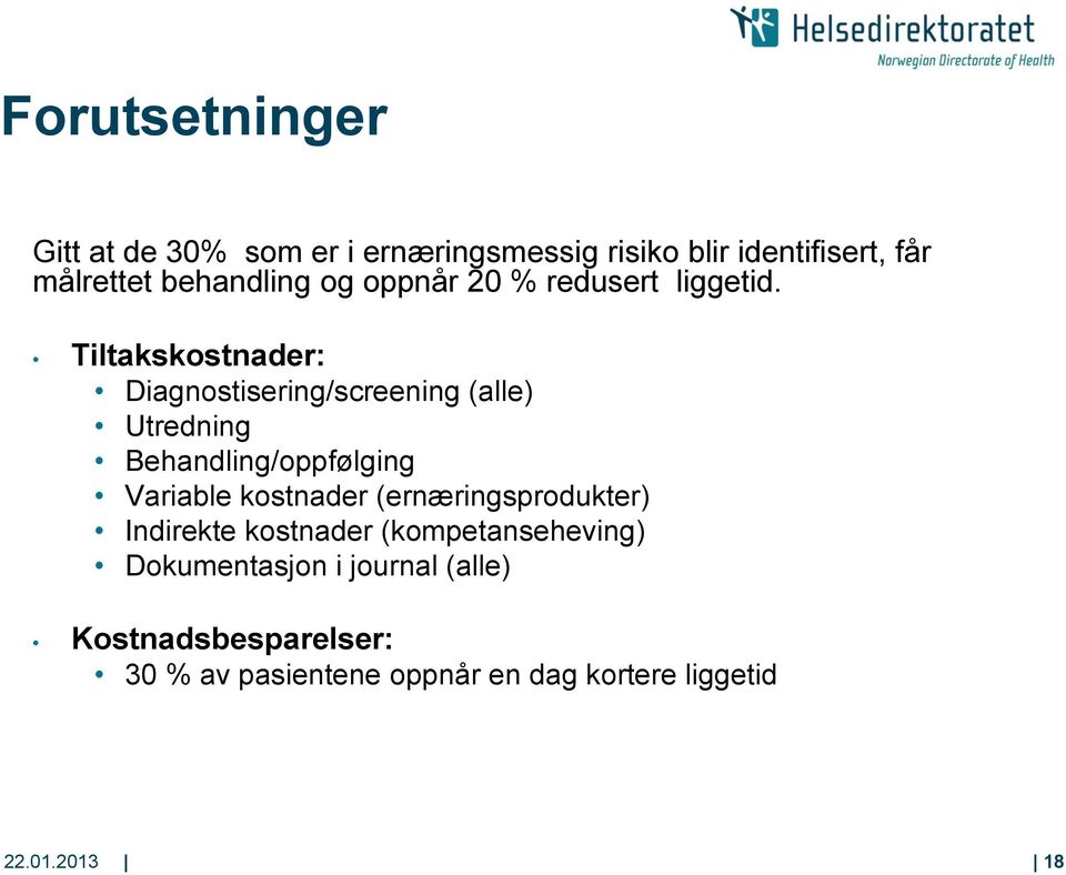 Tiltakskostnader: Diagnostisering/screening (alle) Utredning Behandling/oppfølging Variable kostnader